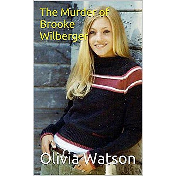 The Murder of Brooke Wilberger, Olivia Watson