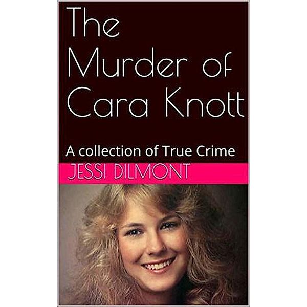 The Murder of Cara Knott, Jessi Dilmont