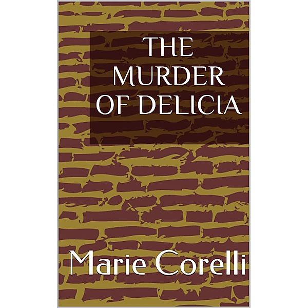 The Murder of Delicia, Marie Corelli