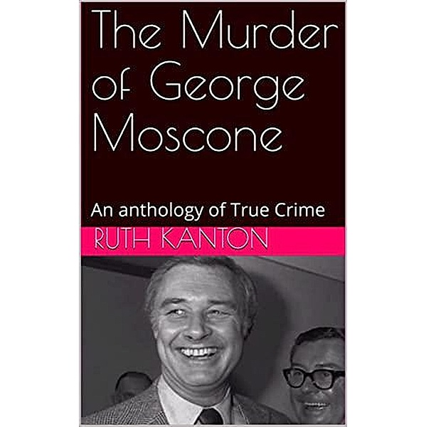 The Murder of George Moscone, Ruth Kanton