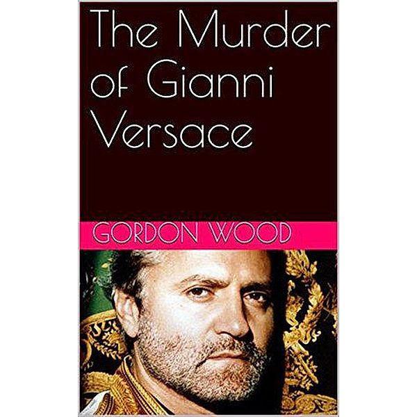 The Murder of Gianni Versace, Gordon Wood