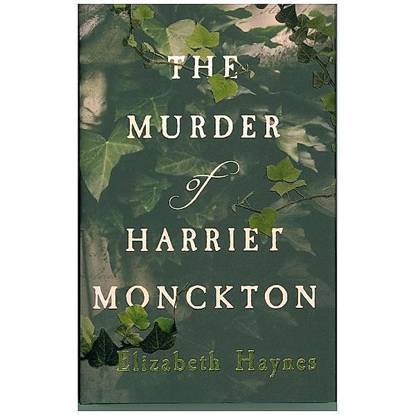 The Murder of Harriet Monckton, Elizabeth Haynes