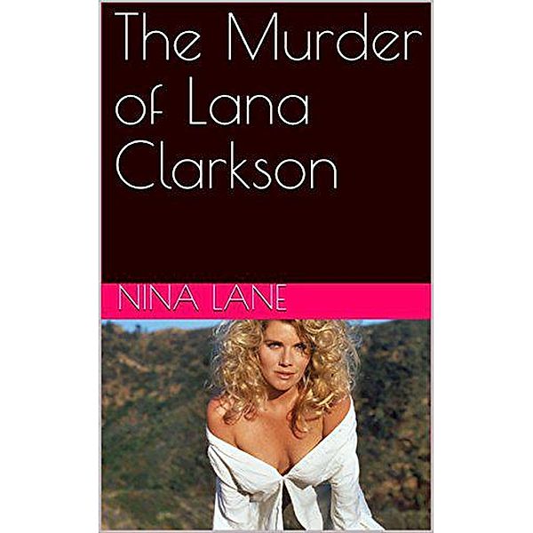 The Murder of Lana Clarkson, Nina Lane