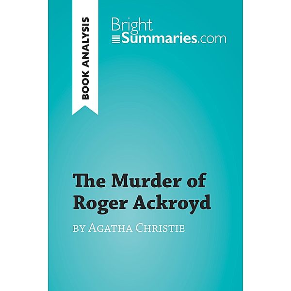 The Murder of Roger Ackroyd by Agatha Christie (Book Analysis), Bright Summaries