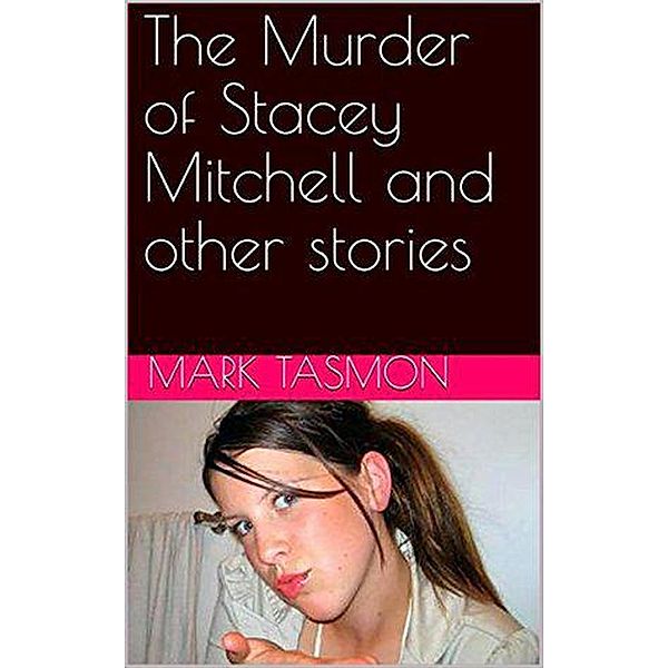 The Murder of Stacey Mitchell and Other Stories, Mark Tasmon