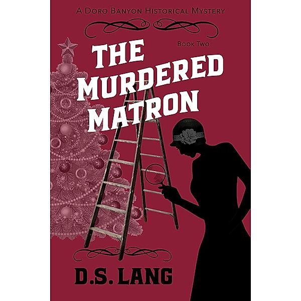 The Murdered Matron (Doro Banyon Historical Mysteries, #2) / Doro Banyon Historical Mysteries, D. S. Lang