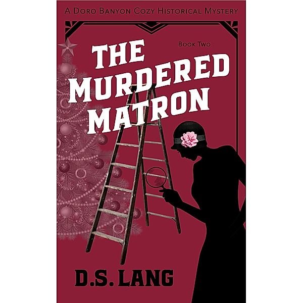 The Murdered Matron (Doro Banyon Historical Mysteries, #2) / Doro Banyon Historical Mysteries, D. S. Lang