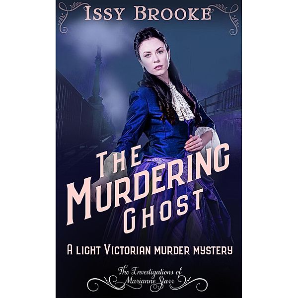 The Murdering Ghost (The Investigations of Marianne Starr, #3) / The Investigations of Marianne Starr, Issy Brooke