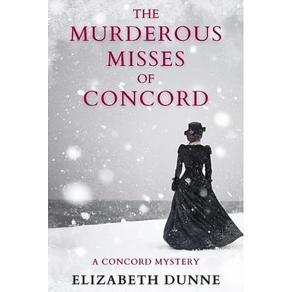 The Murderous Misses of Concord / A Concord Mystery Bd.1, Elizabeth Dunne