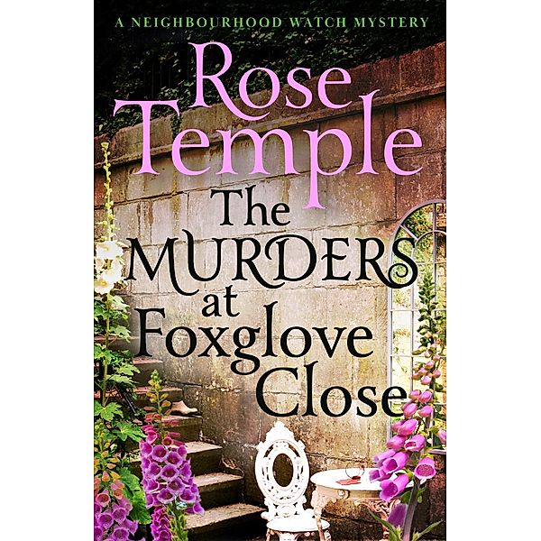 The Murders at Foxglove Close / A Neighbourhood Watch Mystery, Rose Temple