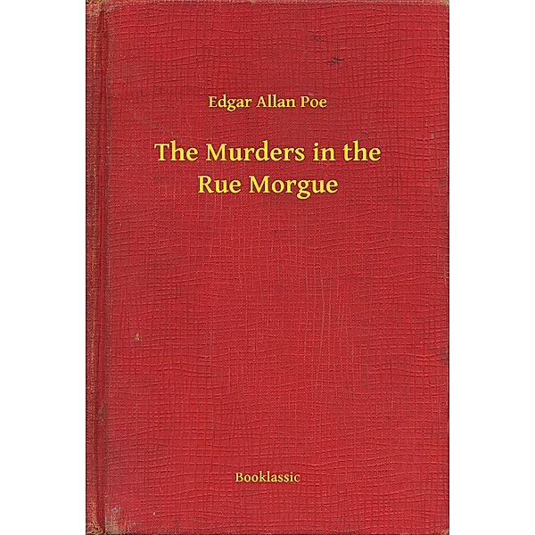 The Murders in the Rue Morgue, Edgar Allan Poe