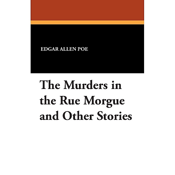 The Murders in the Rue Morgue and Other Stories, Edgar Allen Poe