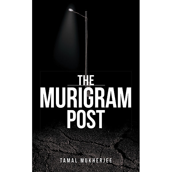 The Murigram Post, Tamal Mukherjee