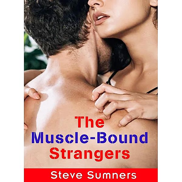 The Muscle-Bound Strangers, Steve Sumners