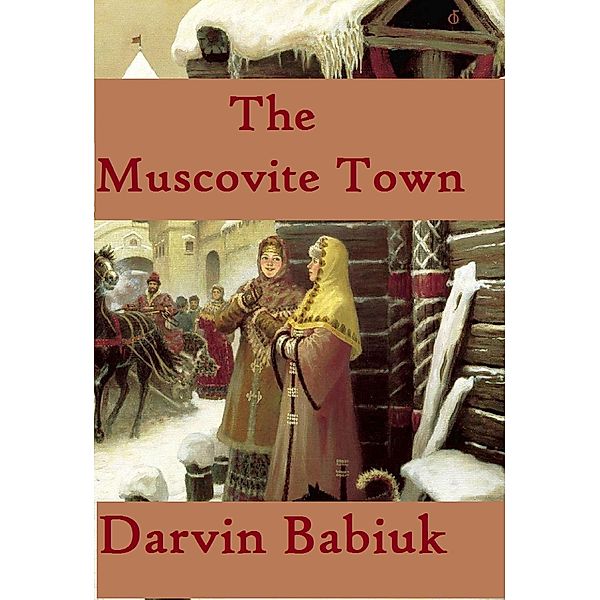 The Muscovite Town, Darvin Babiuk