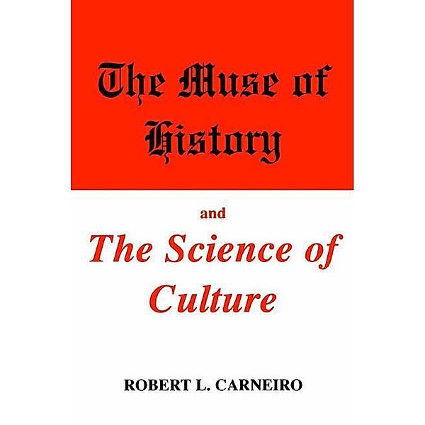 The Muse of History and the Science of Culture, Robert L. Carneiro