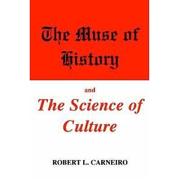 The Muse of History and the Science of Culture, Robert L. Carneiro