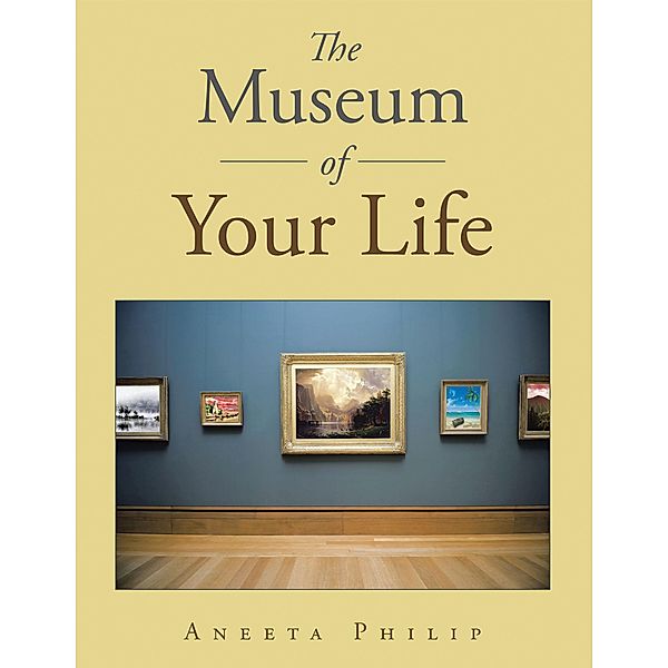 The Museum of Your Life, Aneeta Philip