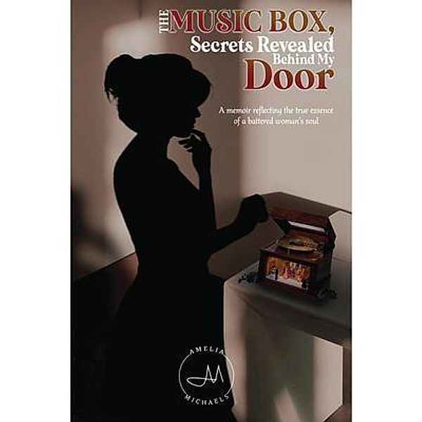 The Music Box, Secrets Revealed Behind My Door / Amelia Michaels Literatures, Amelia Michaels