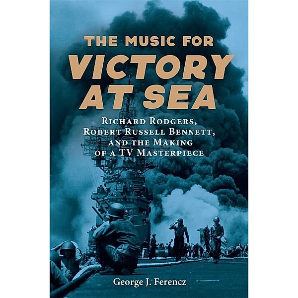 The Music for Victory at Sea, George J. Ferencz