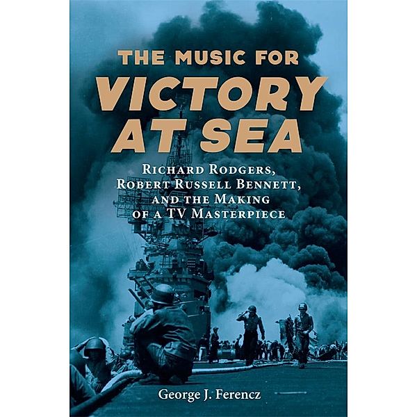 The Music for Victory at Sea / Eastman Studies in Music Bd.190, George J. Ferencz