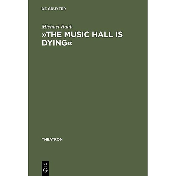 »The music hall is dying« / Theatron Bd.3, Michael Raab