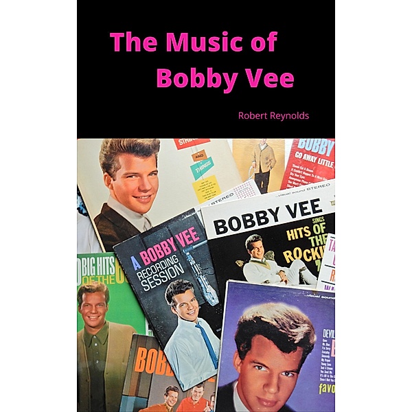 The Music of Bobby Vee (Musicians of Note) / Musicians of Note, Robert F. Reynolds