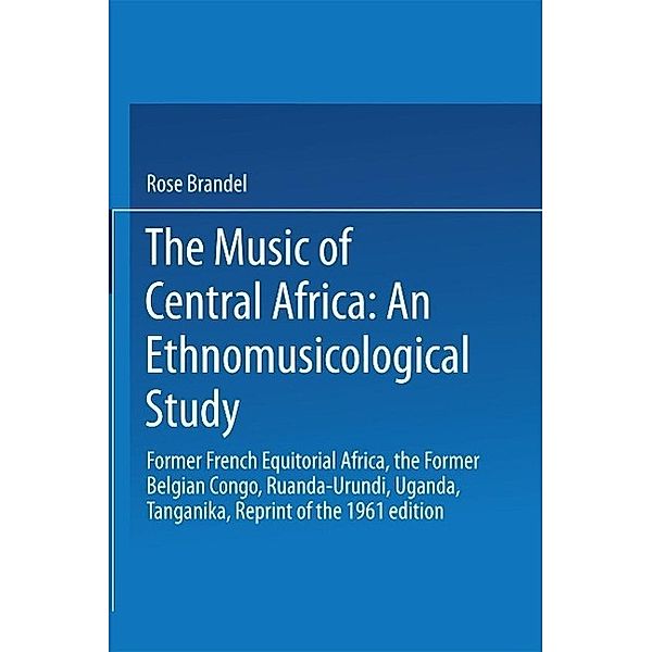 The Music of Central Africa: An Ethnomusicological Study, R. Brandel