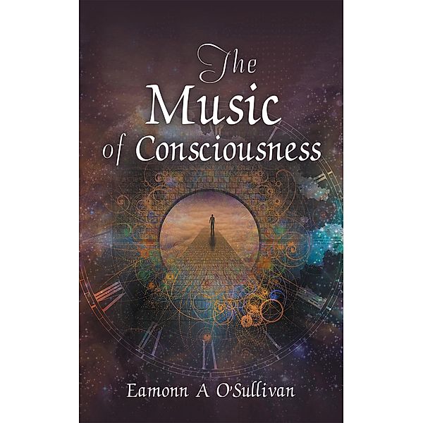 The Music of Consciousness, Eamonn A O'Sullivan