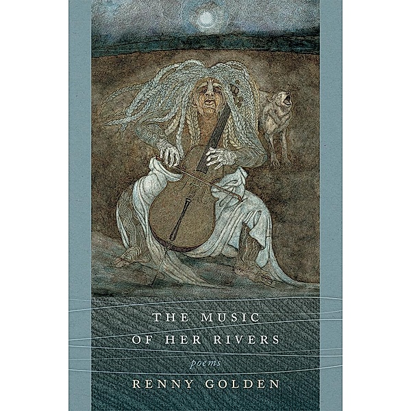 The Music of Her Rivers / Mary Burritt Christiansen Poetry Series, Renny Golden