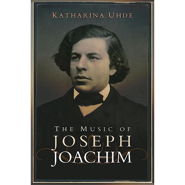 The Music of Joseph Joachim, Katharina Uhde