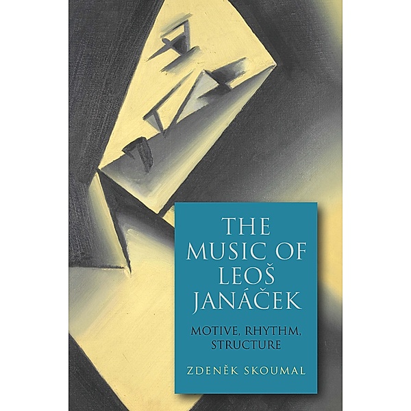 The Music of Leos Janácek / Eastman Studies in Music Bd.170, Zdenek Skoumal