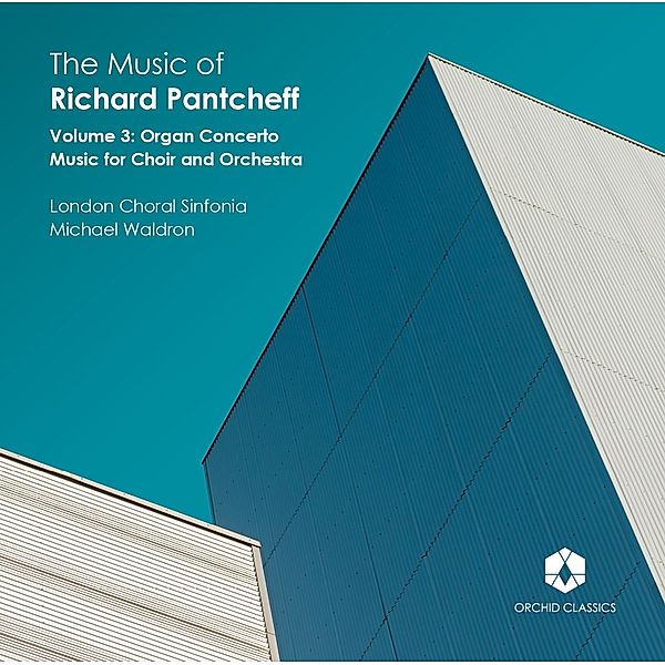 The Music Of Richard Pantcheff,Vol.3, Michael Waldron, London Choral Sinfonia