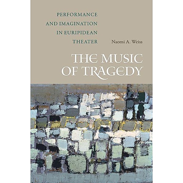 The Music of Tragedy, Naomi A. Weiss