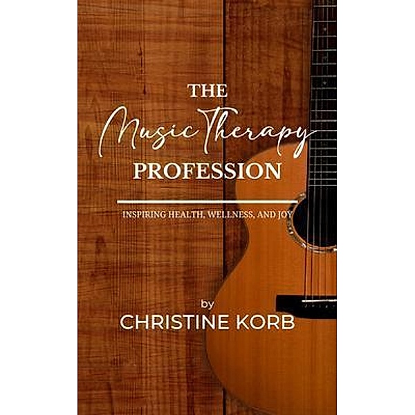 The Music Therapy Profession, Christine Korb
