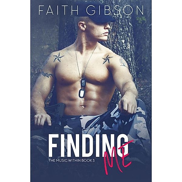 The Music Within: Finding Me (The Music Within, #3), Faith Gibson
