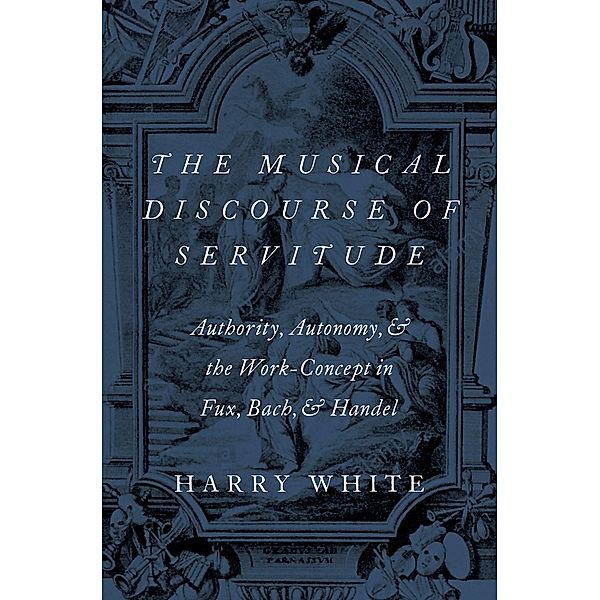 The Musical Discourse of Servitude, Harry White