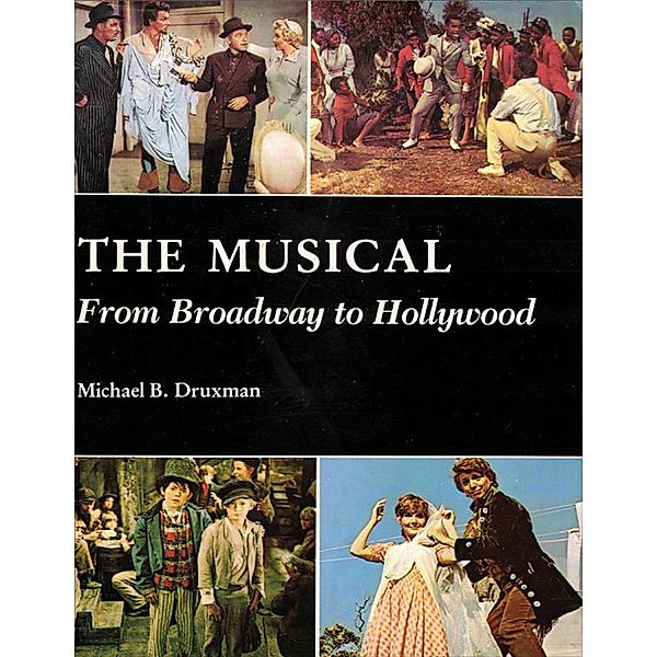 The Musical: From Broadway to Hollywood, Michael B. Druxman