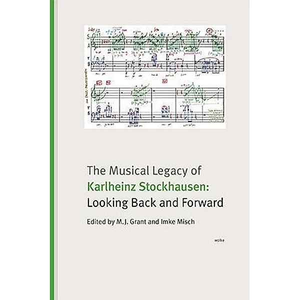 The Musical Legacy of Karlheinz Stockhausen: Looking Back and Forward