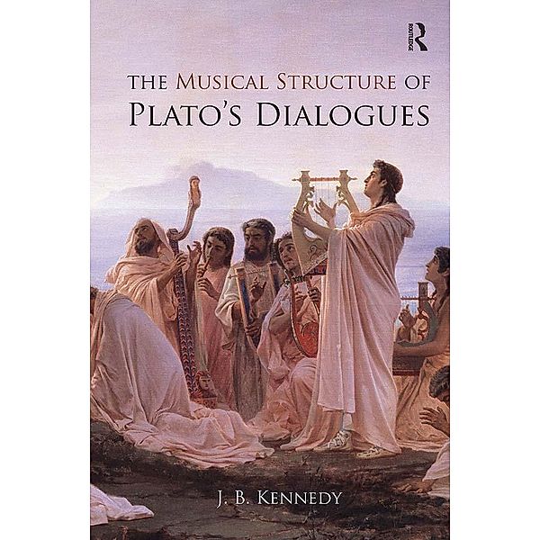 The Musical Structure of Plato's Dialogues, J. B. Kennedy