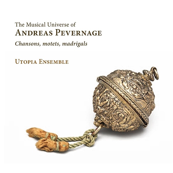 The Musical Universe Of Andreas Pevernage, Utopia Ensemble