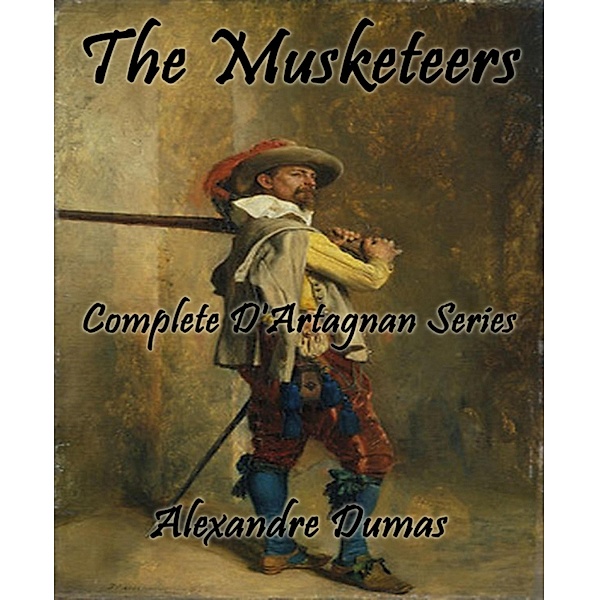 The Musketeers (D'Artagnan Series), Alexandre Dumas
