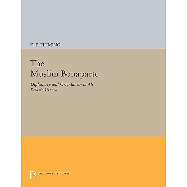 The Muslim Bonaparte / Princeton Legacy Library Bd.74, K. E. Fleming