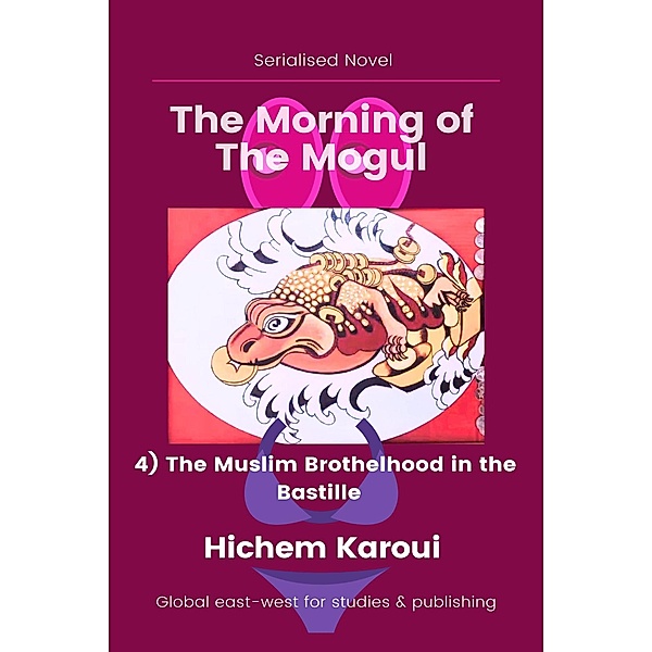 The Muslim Brothelhood in the Bastille (The Morning of the Mogul, #4) / The Morning of the Mogul, Hichem Karoui