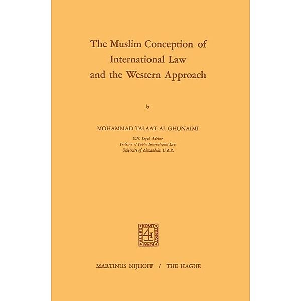 The Muslim Conception of International Law and the Western Approach, Mohammad Talaat Ghunaimi