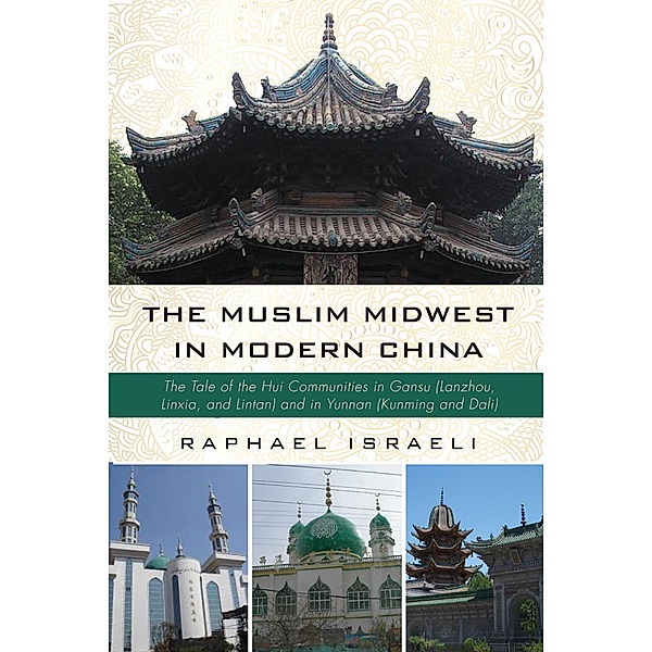 The Muslim Midwest in Modern China, Raphael Israeli