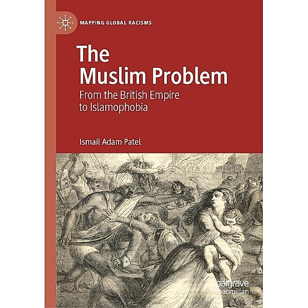 The Muslim Problem / Mapping Global Racisms, Ismail Adam Patel