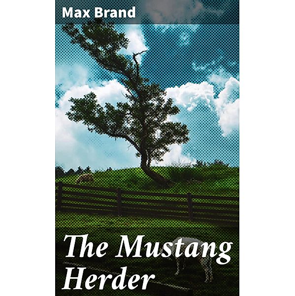 The Mustang Herder, Max Brand