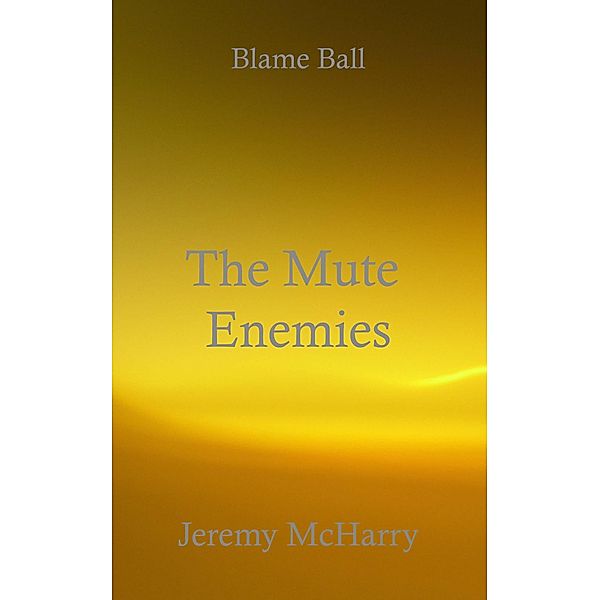 The Mute Enemies / Blame Ball Bd.12, Jeremy McHarry