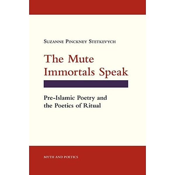 The Mute Immortals Speak / Myth and Poetics, Suzanne Pinckney Stetkevych